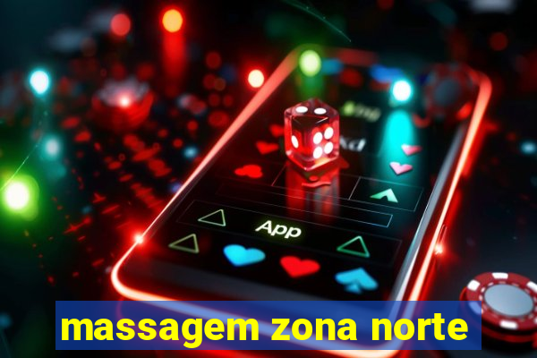 massagem zona norte