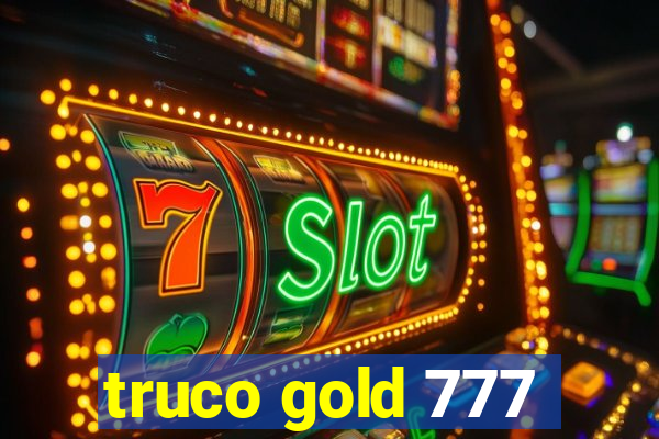 truco gold 777