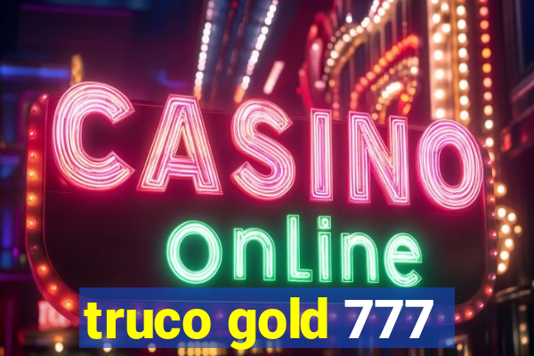 truco gold 777