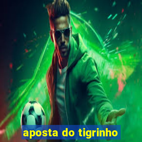 aposta do tigrinho