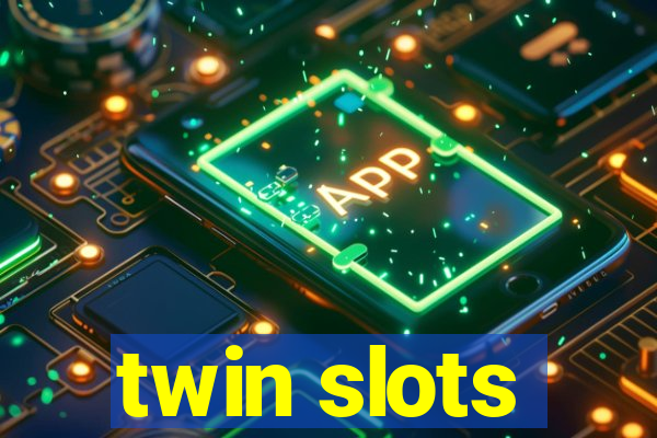 twin slots