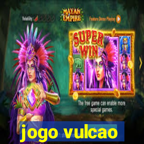 jogo vulcao