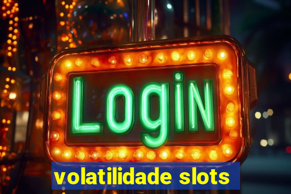 volatilidade slots