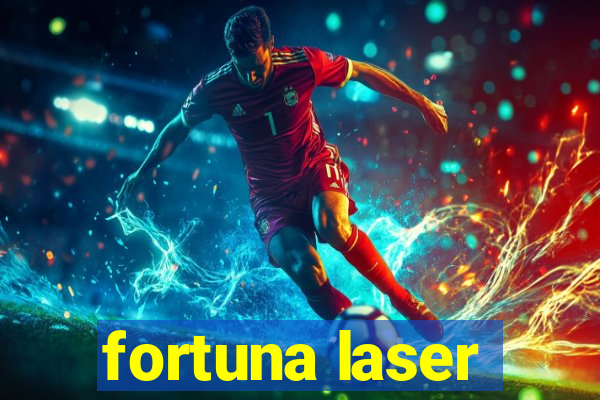 fortuna laser