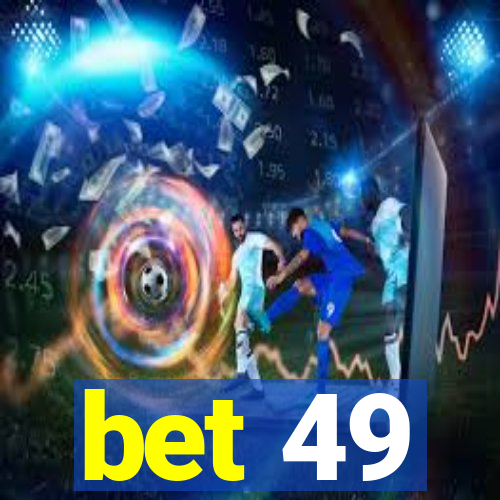 bet 49