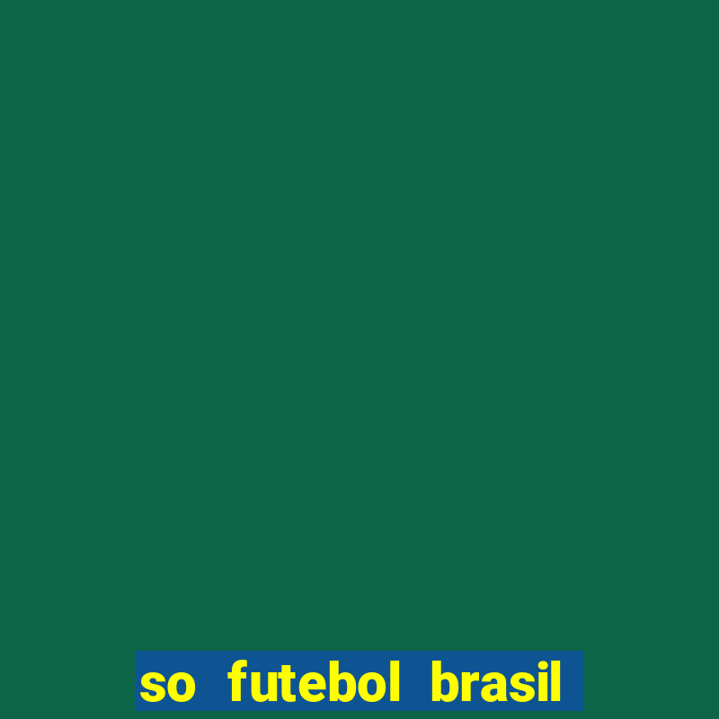 so futebol brasil é confiavel