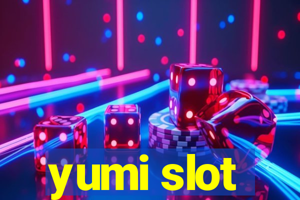 yumi slot