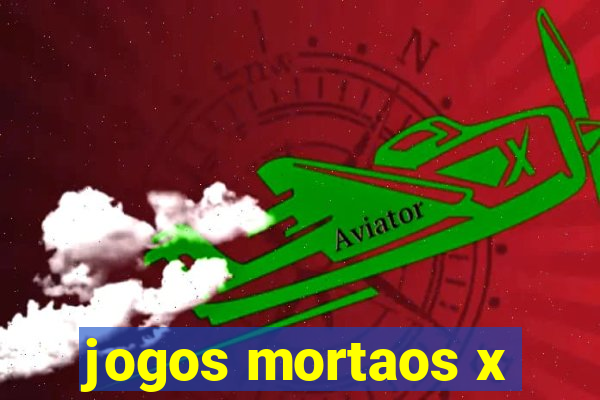 jogos mortaos x