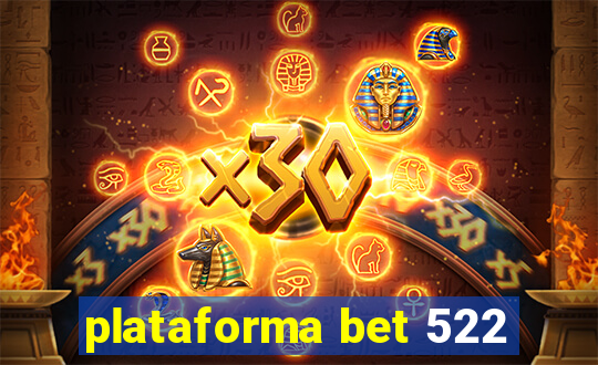 plataforma bet 522