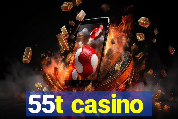 55t casino