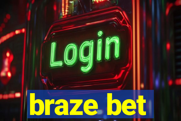 braze bet