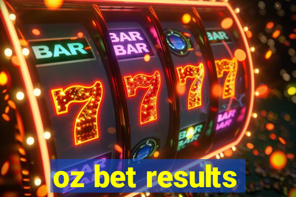 oz bet results