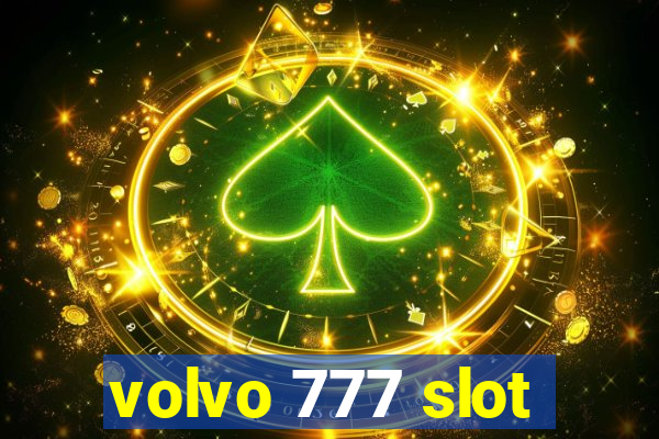 volvo 777 slot