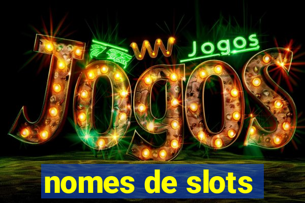 nomes de slots