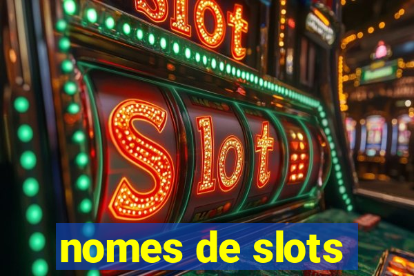 nomes de slots