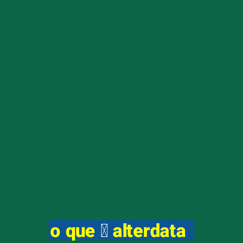 o que 茅 alterdata