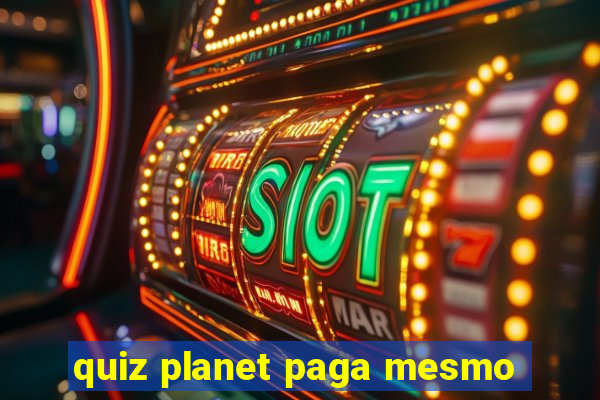 quiz planet paga mesmo