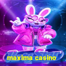 maxima casino