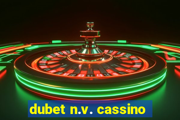 dubet n.v. cassino