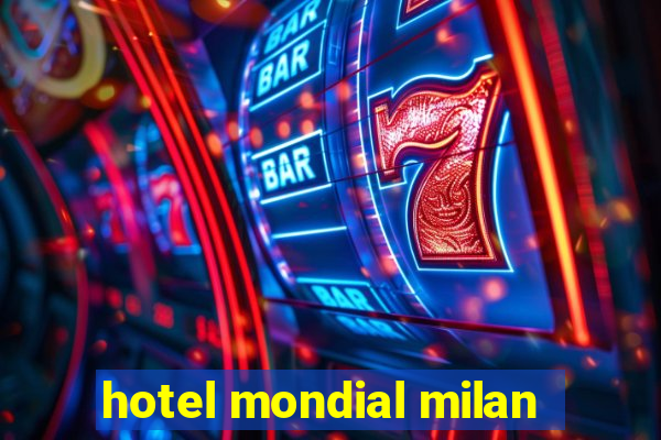 hotel mondial milan