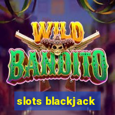 slots blackjack