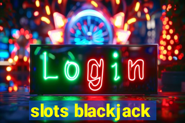 slots blackjack