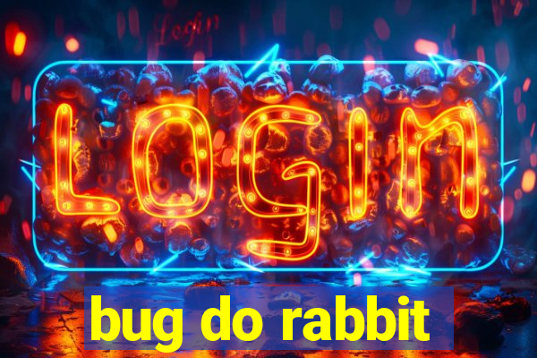 bug do rabbit