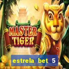 estrela bet 5 reais de bonus