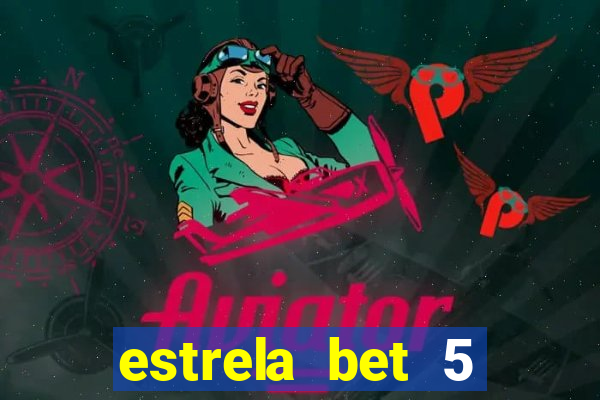 estrela bet 5 reais de bonus