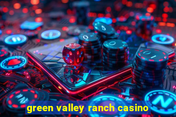 green valley ranch casino