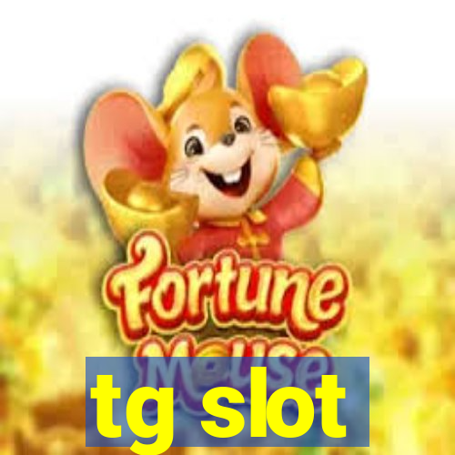 tg slot