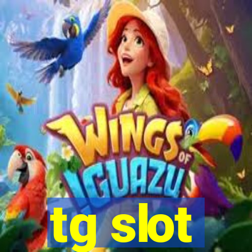 tg slot