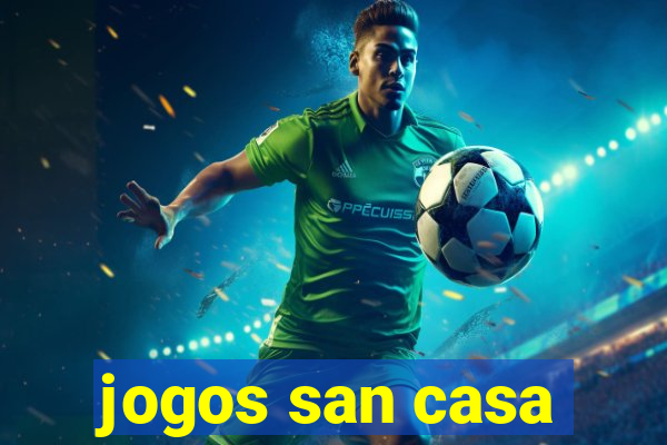 jogos san casa