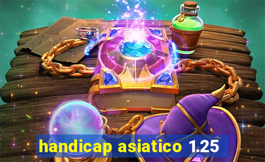 handicap asiatico 1.25