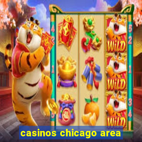 casinos chicago area