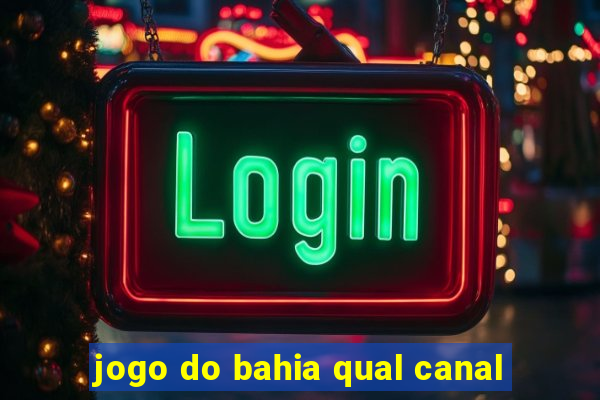 jogo do bahia qual canal