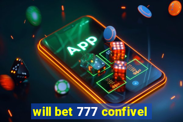 will bet 777 confivel