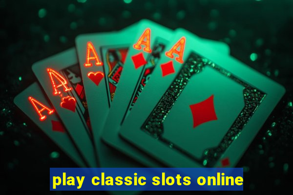 play classic slots online