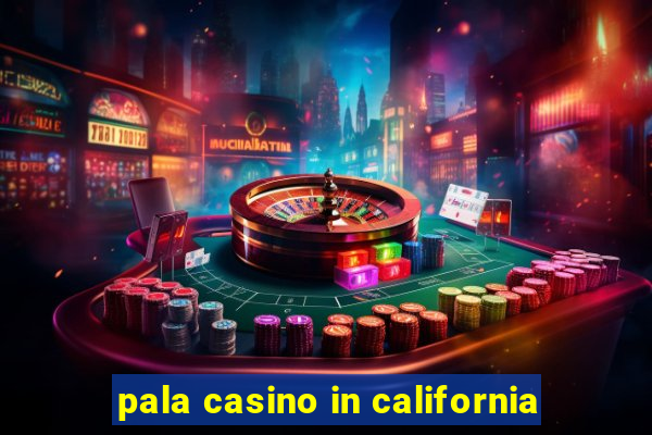 pala casino in california