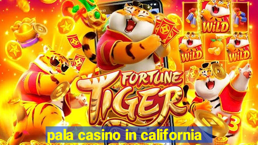 pala casino in california