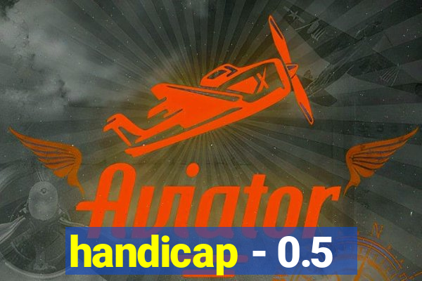 handicap - 0.5