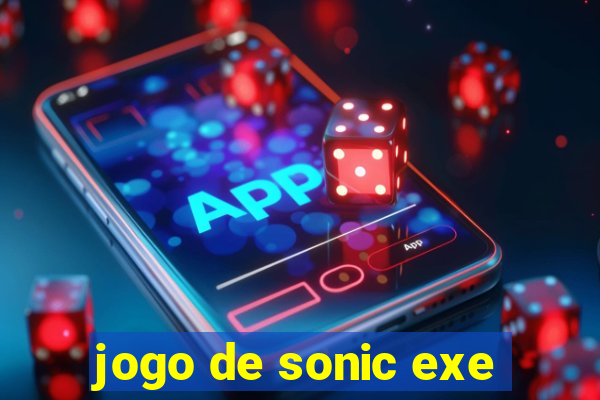 jogo de sonic exe