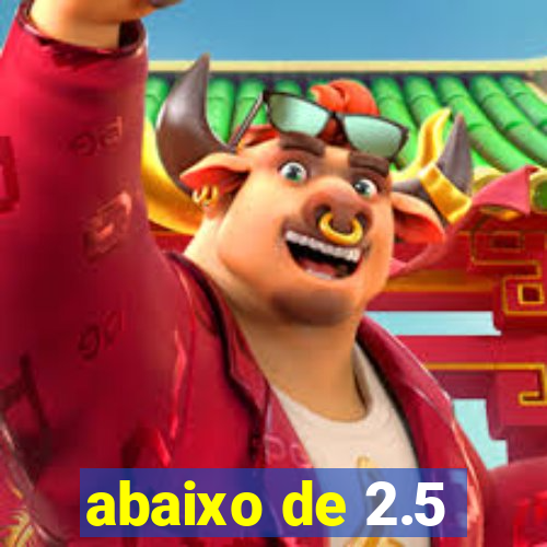 abaixo de 2.5