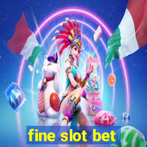 fine slot bet