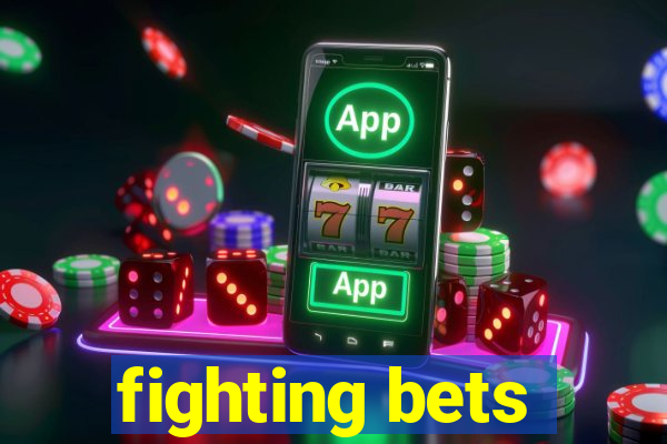 fighting bets