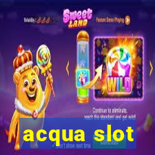 acqua slot