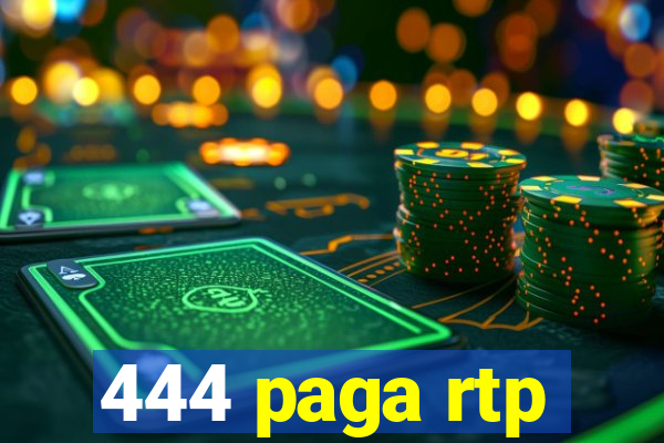 444 paga rtp