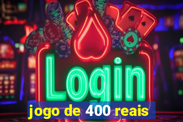 jogo de 400 reais