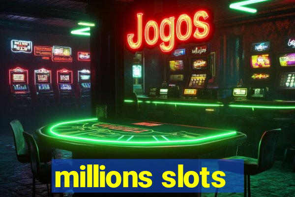 millions slots