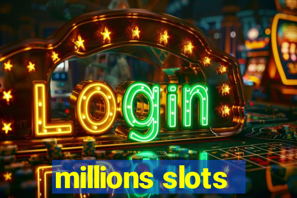 millions slots